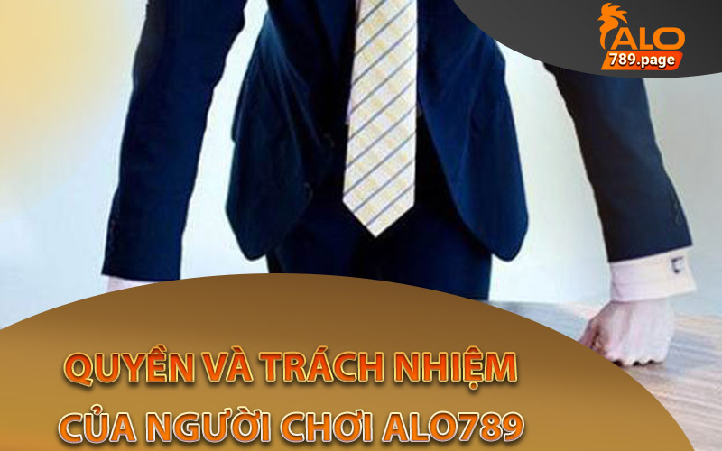 Trách nhiệm từ người chơi tham gia nhà cái Alo789