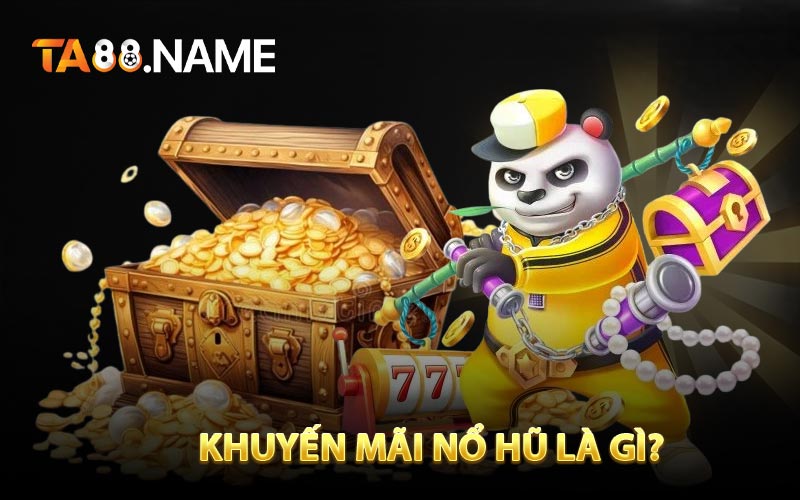 Khuyến mãi nổ hũ là gì?